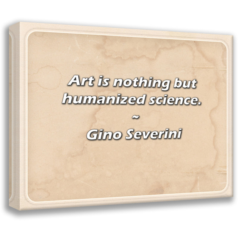 Citation de Gino Severini: L'art n'est rien d'autre que de la science humanisée., H 26 po x l 32 po