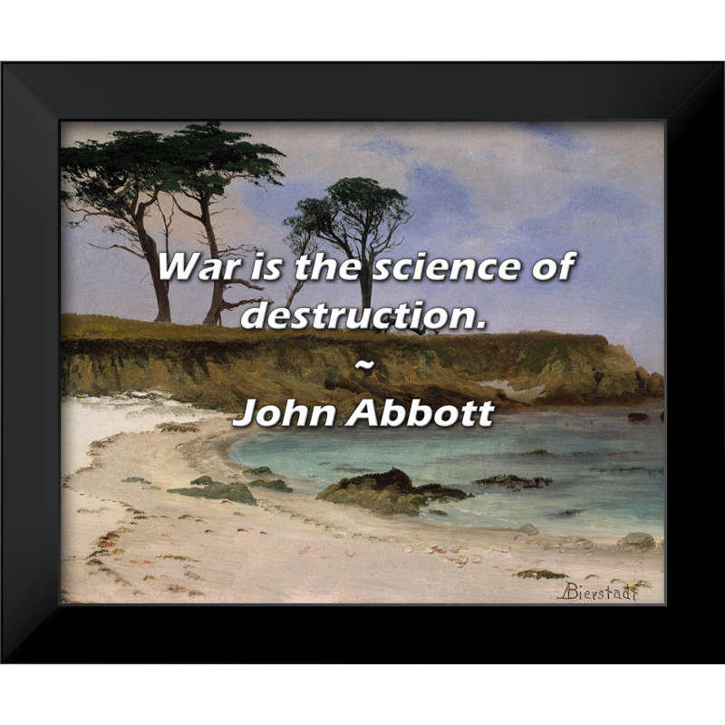 Citation de John Abbott: «War is the science of Destruction».