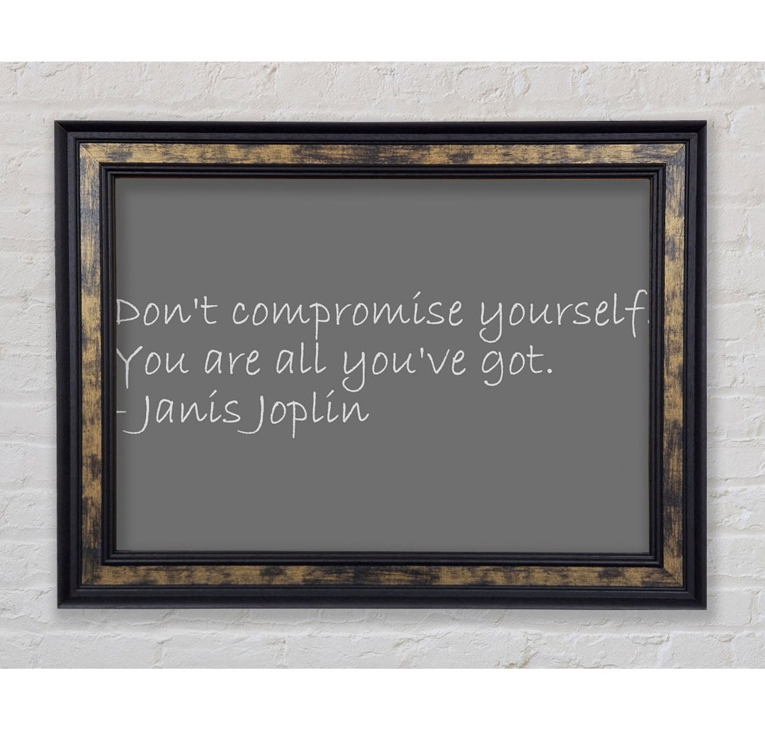 Janis Joplin Dont Compromise Yourself Grau - Einzelner Bilderrahmen Kunstdrucke