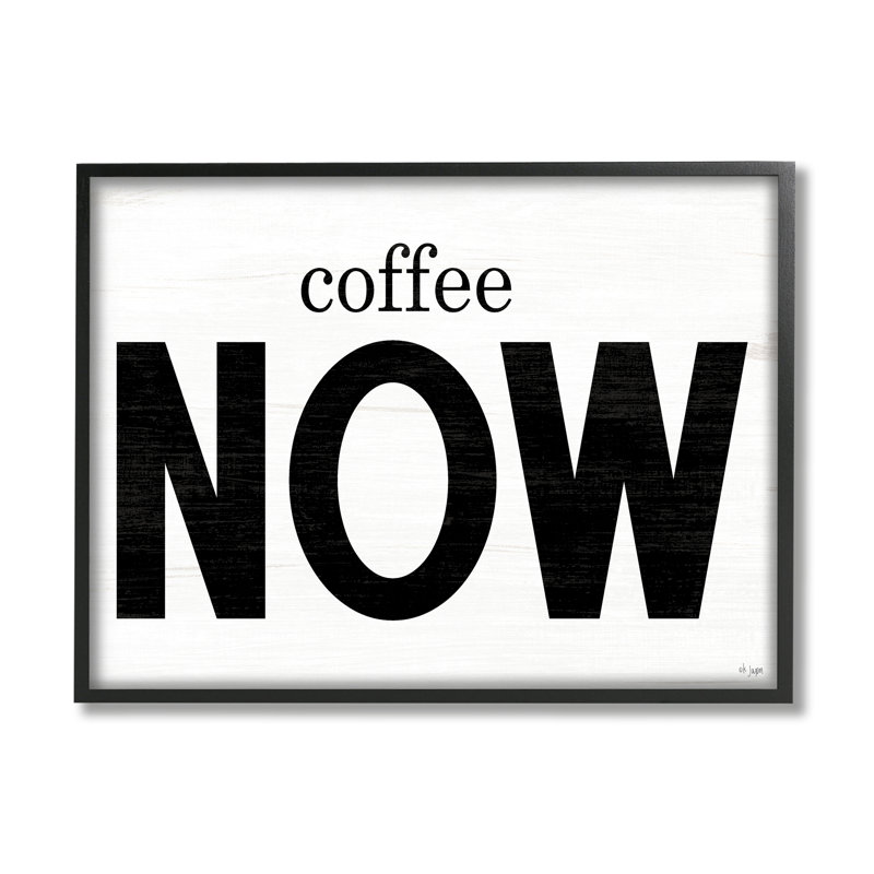 «Coffee Now», phrase encadrée sur bois par Jaxn Blvd. Impression graphique, Giclée encadrée noir minuit