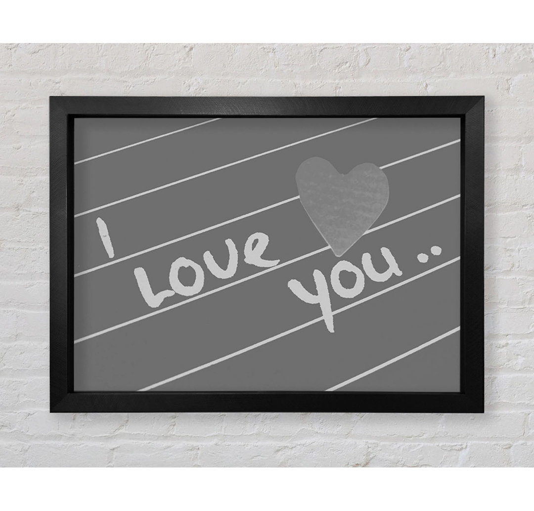 Love Quote I Love You Heart Grey - Einzelne Bilderrahmen Kunstdrucke