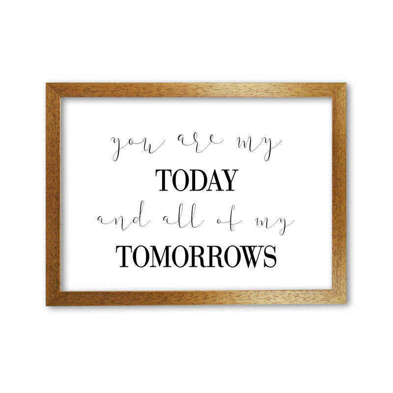 You Are My Today - Print, Honey Oak Frame, 85 cm H x 60 cm W x 5 cm D