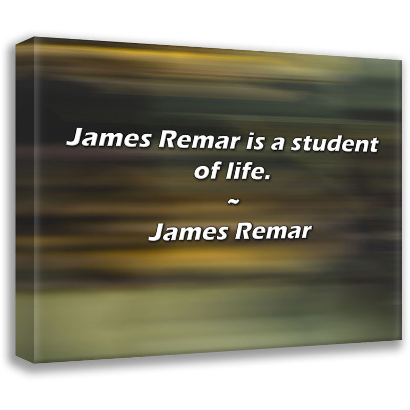Citation artistique «James Remar est un étudiant de la vie». Toile tendue par James Remar Gallery, H 24 po x l 17 po