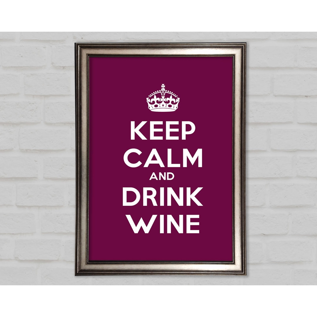 Küche Zitat Keep Calm Wine - Einzelne Bilderrahmen Kunstdrucke