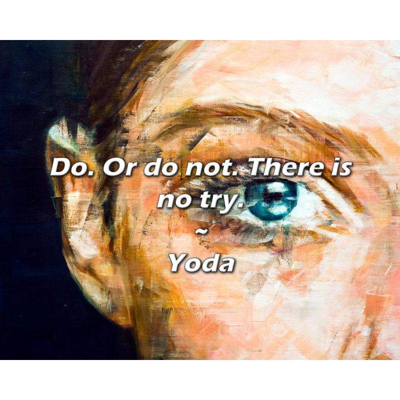 Yoda cite: Do. Ou non. Il n'y a pas d'essai., H 20 po x l 24 po