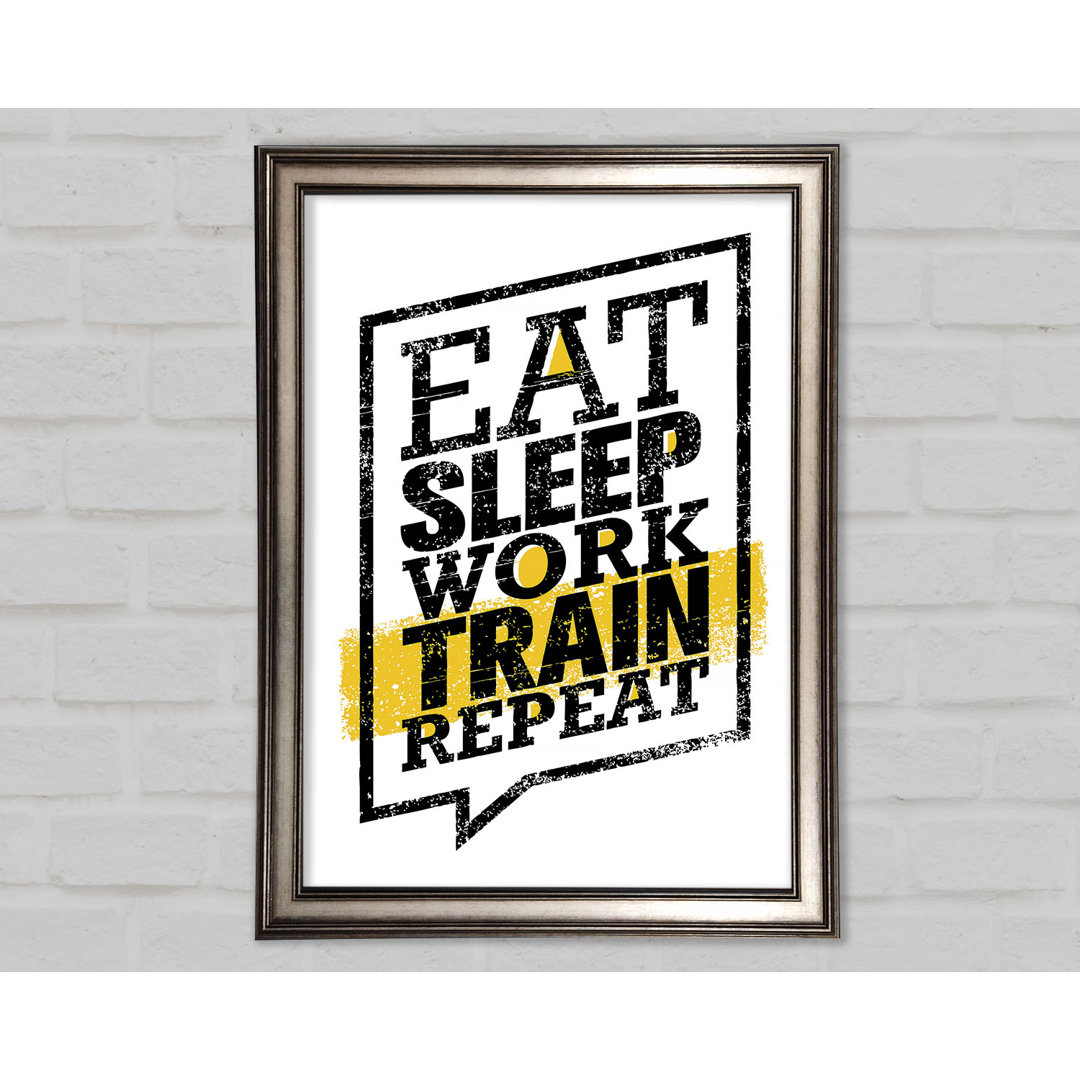 Eat Sleep Work Train Repeat 1 - Einzelne Bilderrahmen Kunstdrucke