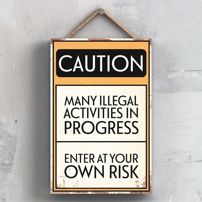 Caution Illegal Activities - Print on MDF