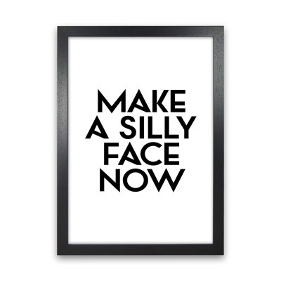 Make A Silly Face Now - Print