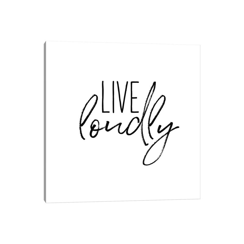 Live Loudly - Print on Canvas, Wrapped Canvas, 45.72cm H x 45.72cm W x 1.91cm D