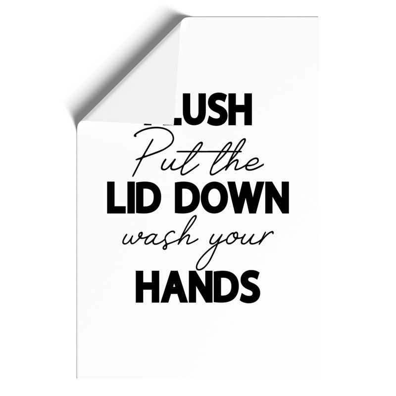 Flush Put The Lid Down Wash Your Hands V2 - No Frame Print, 59cm H x 42cm W x 0.1cm D