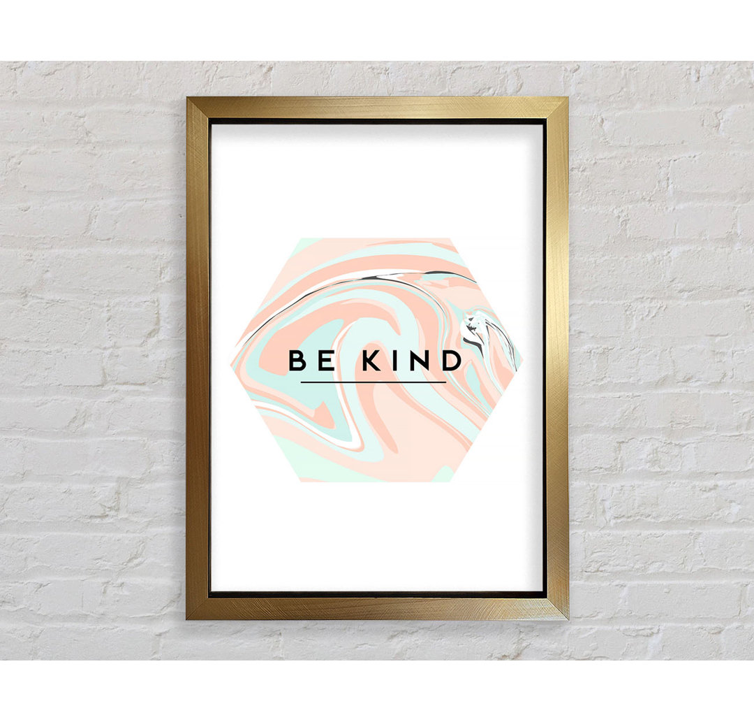 Be Kind - Einzelne Bilderrahmen Kunstdrucke