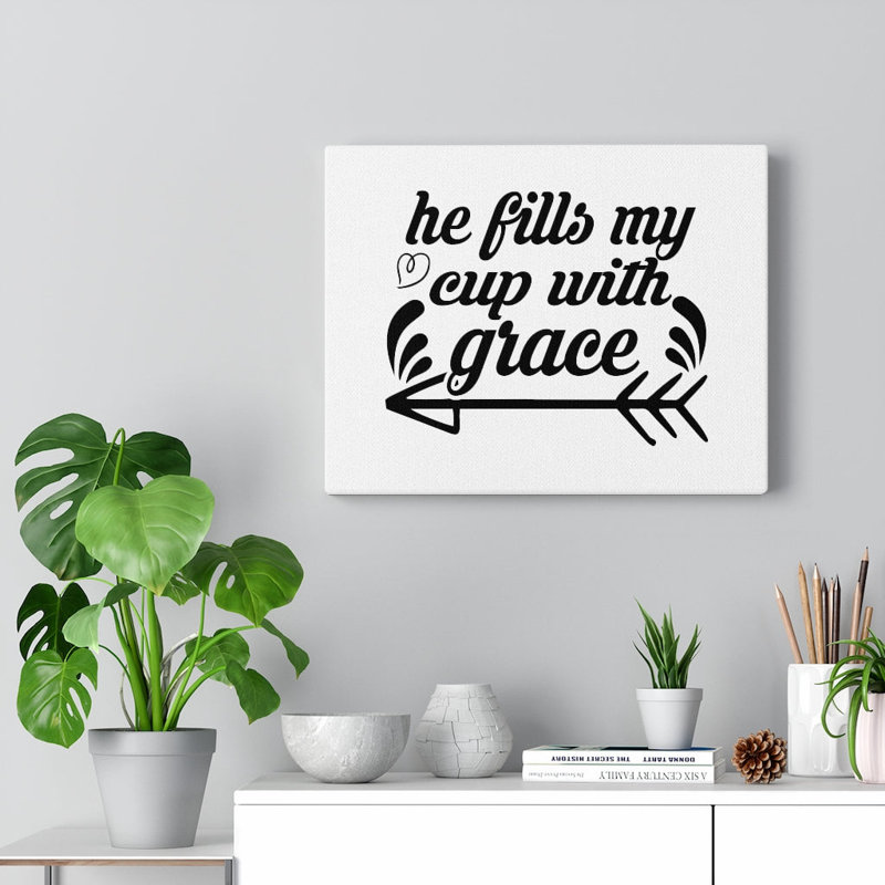 He Fills My Cup Grace - Wrapped Canvas Print, 28cm H x 36cm W
