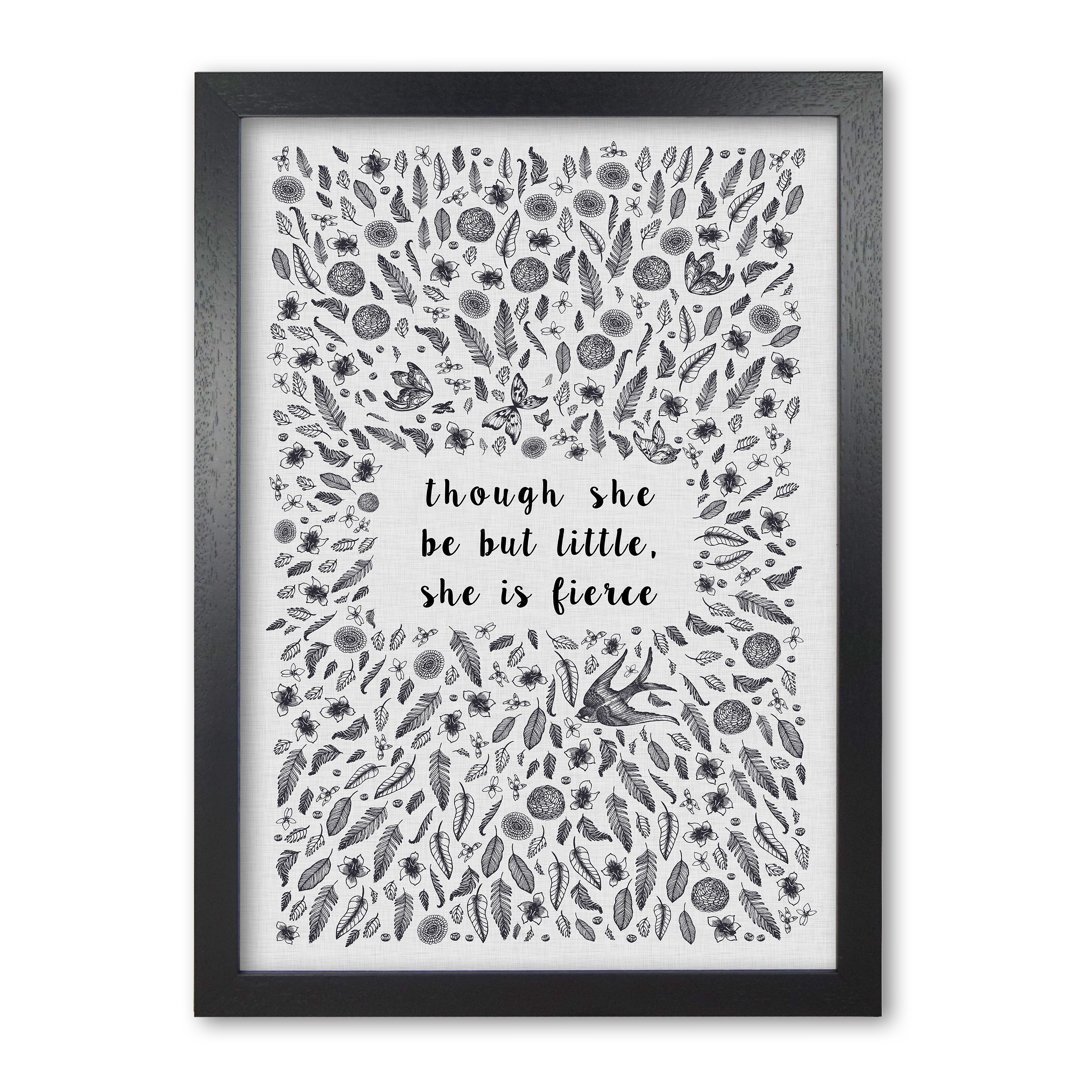 Though She Be But Little, She Is Fierce - Print