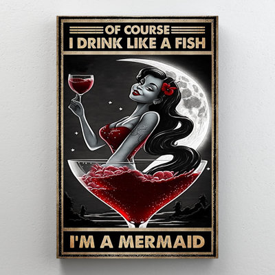 " I Drink Like A Fish I'm A Mermaid "
