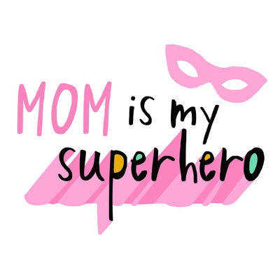 " Mom Is My Superhero "