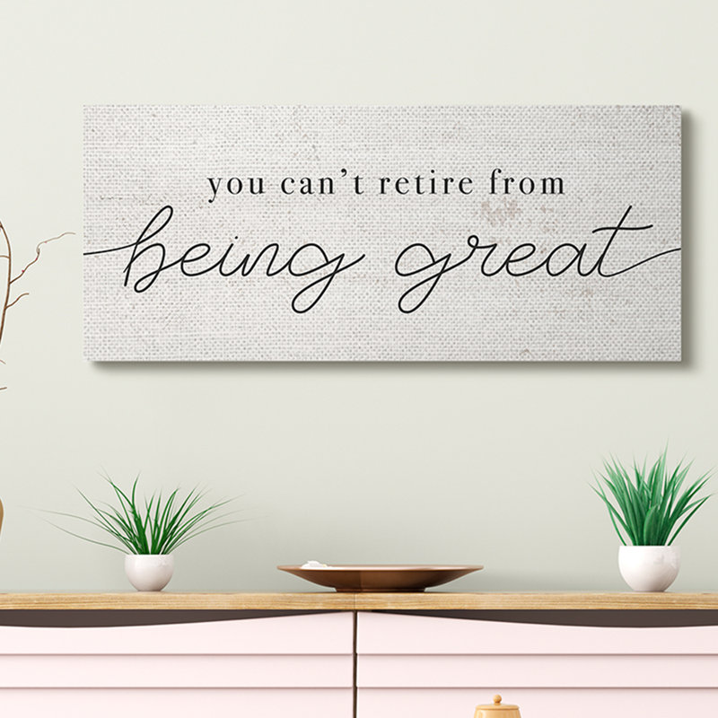 «Can Retire Being Great Expression Humour», Toile tendue, H 17 po x l 40 po