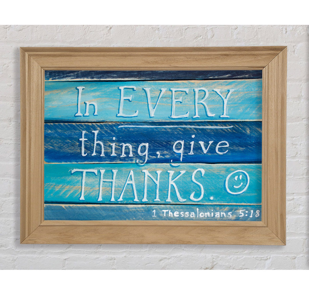 In Every Thing Give Thanks - Einzelne Bilderrahmen Kunstdrucke