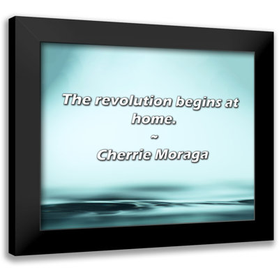Cherrie Moraga Quote: The revolution begins at home.