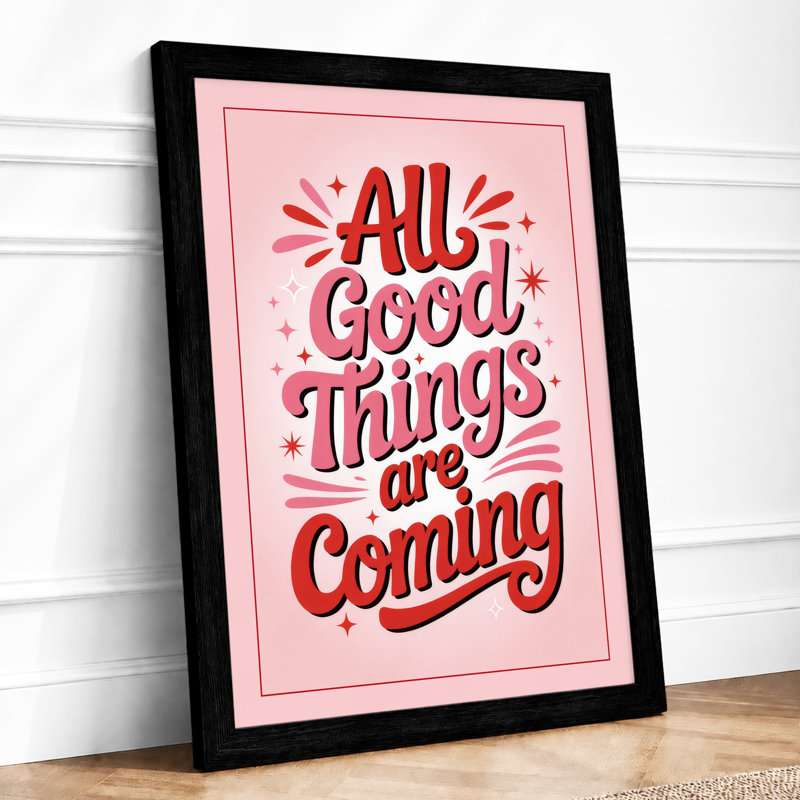 All Good Things Coming Typography - Framed Print, Black, A3 - 42.0 x 29.7 cm