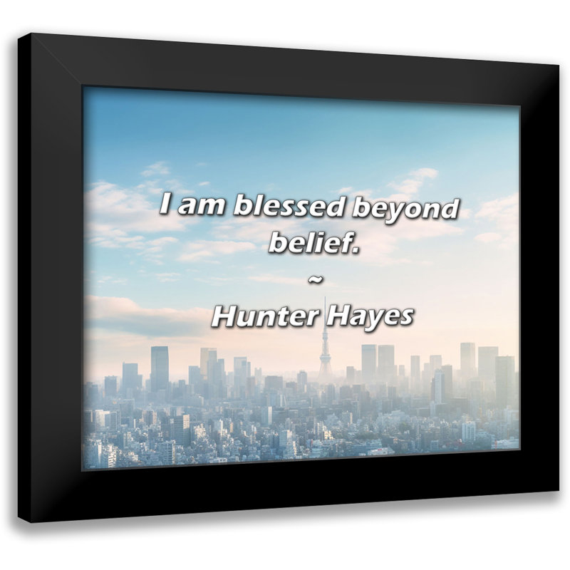 Hunter Hayes, citation: «I'm béned delà de la croyance.