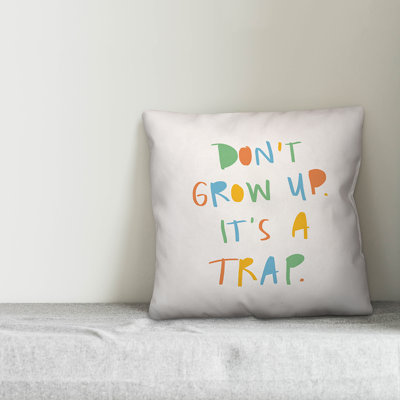  Don't Grow Up It's a Trap Throw Pillow
