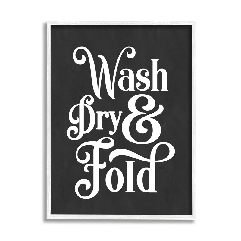 Wash Dry & Fold Black and White Typography Print with White Frame