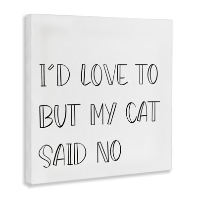 My Cat Said No Canvas Wall Art by Sd Graphics Studio