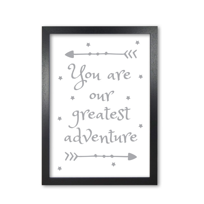 You Are Our Greatest Adventure - Print, 42 cm H x 30 cm W x 5 cm D, Black Grain Frame