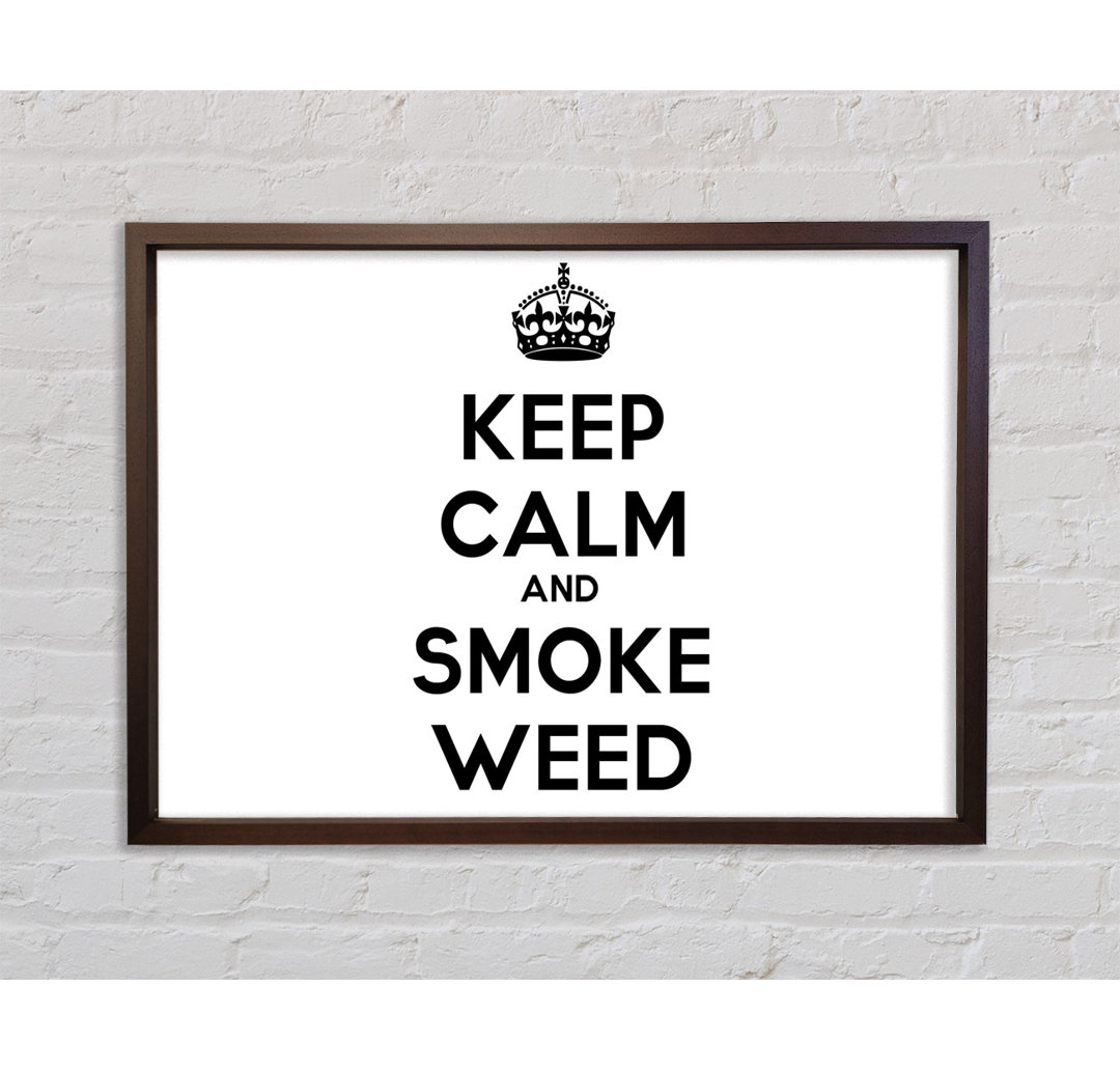 Keep Calm Smoke Weed Gerahmter Druck