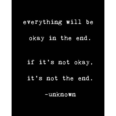 'Everything Will Be Okay In The End' - Textual Art Print on Wood