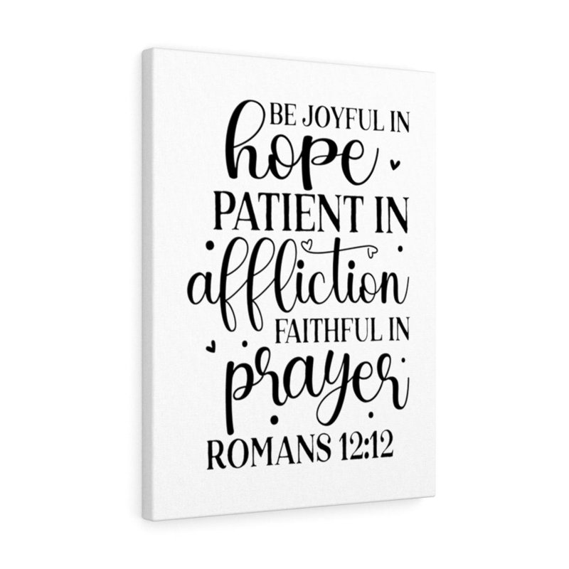 Be Joyful In Hope Romans 12:12 - Wrapped Canvas Print, 36cm H x 28cm W