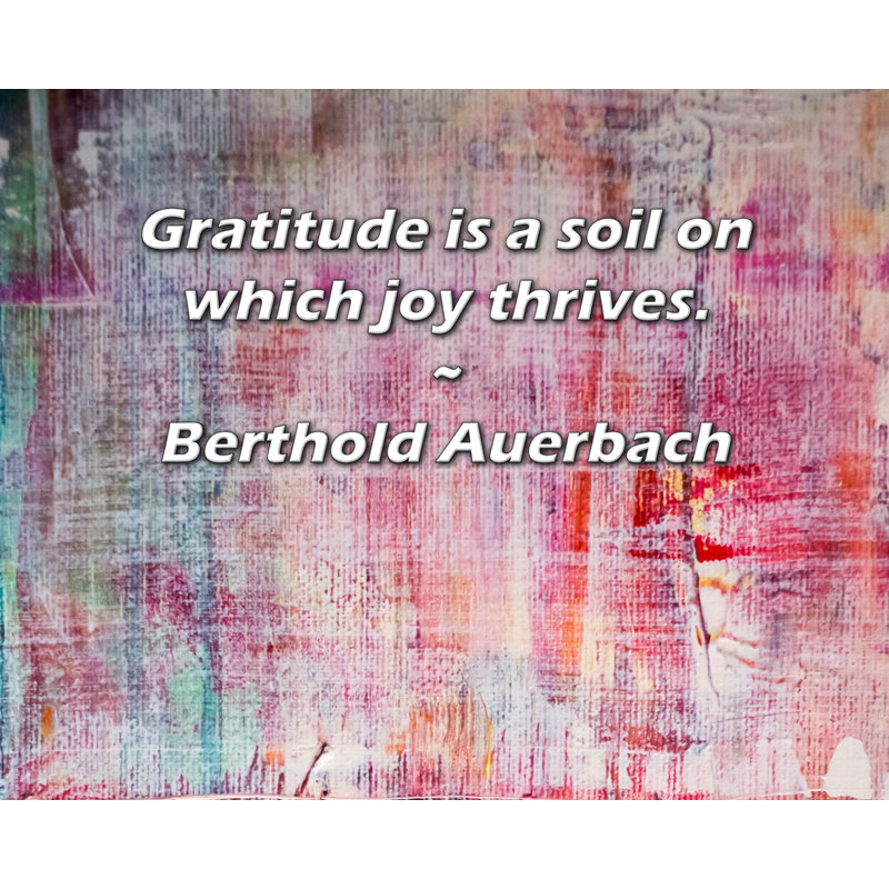 Citation artistique «La gratitude est un sol sur lequel la joie s'épanouit». Toile tendue par Berthold Auerbach