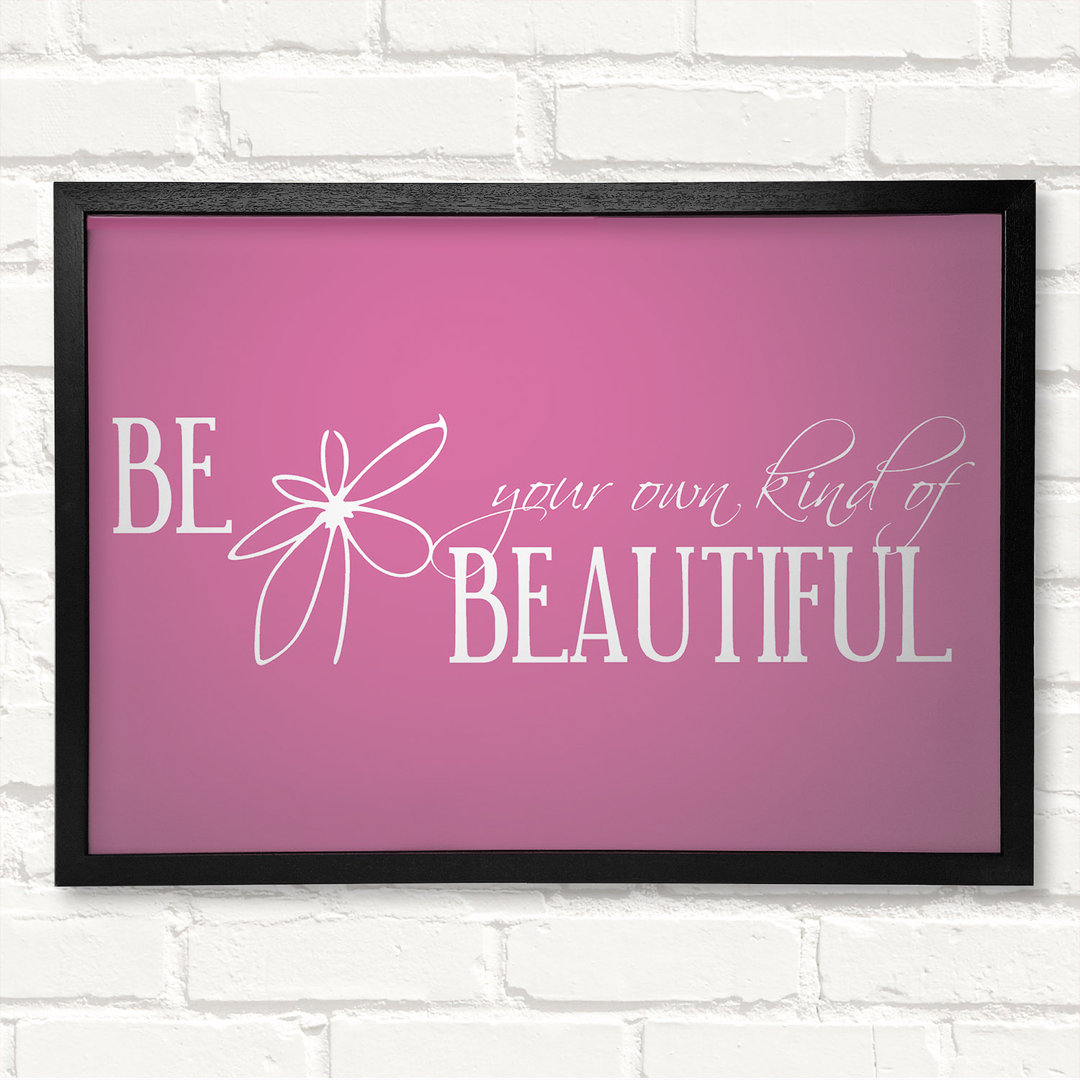 Be Your Own Kind Pink Gerahmter Druck