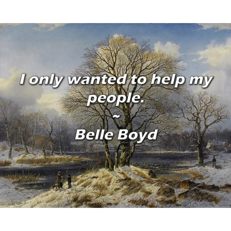 Belle Boyd Quote: I only wanted to help my people.