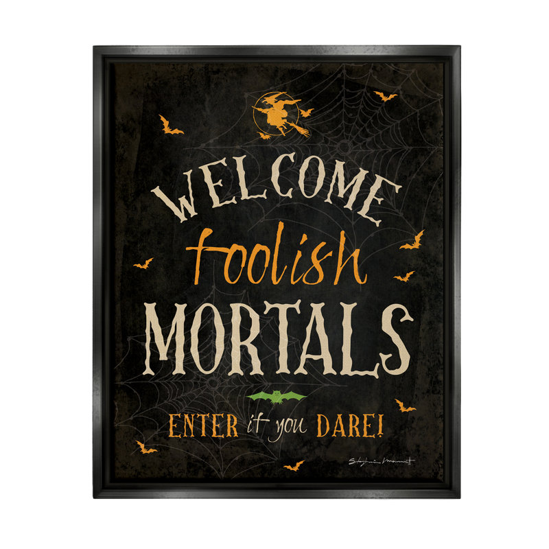 «Welcome Foolish Mortals» par Stephanie Workman Marrott, impression, Cadre flottant noir de jais