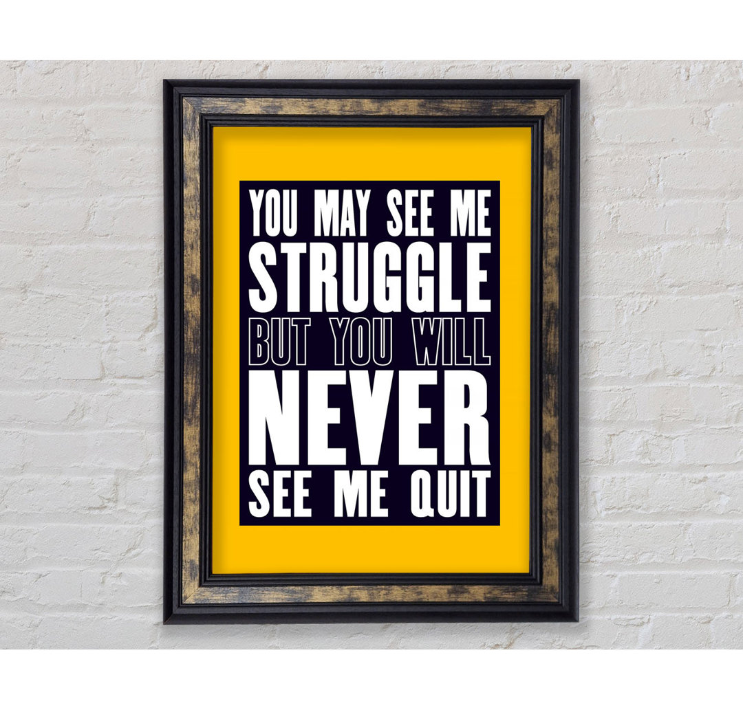 You May See Me Struggle - Single Picture Frame Typography