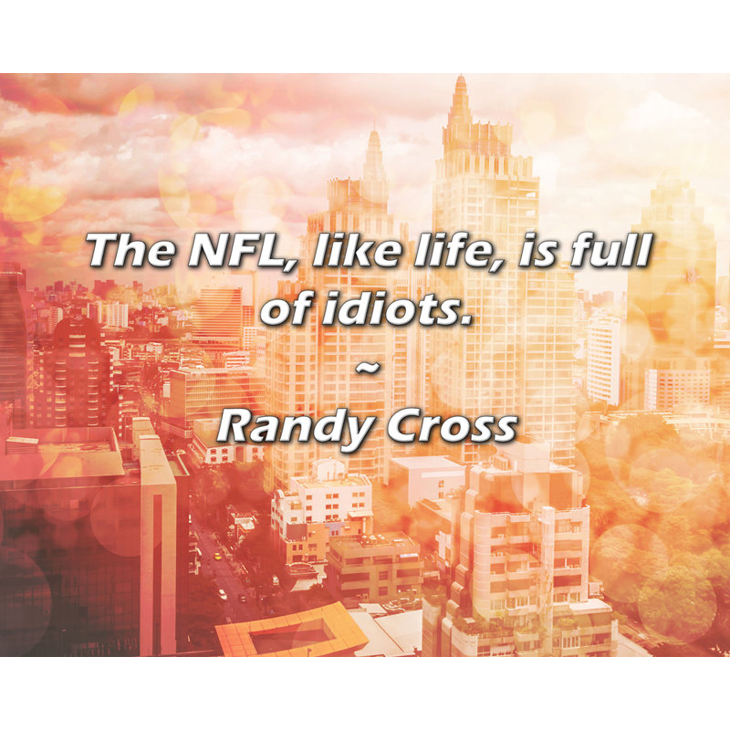 Randy Cross Citation: La NFL, comme la vie, est pleine d'idiots., H 26 po x l 32 po