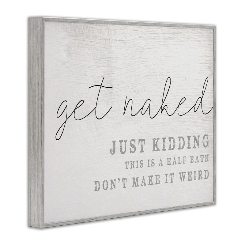 Get Naked This Is A Half Bath by Daphne Polselli - Textual Art Print, Black, 14" H x 11" W