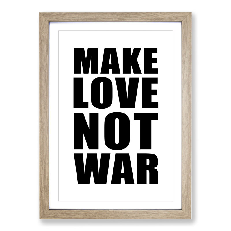 Make Love Not War - Picture Frame Typography, 65cm H x 48cm W x 2cm D, Oak Framed