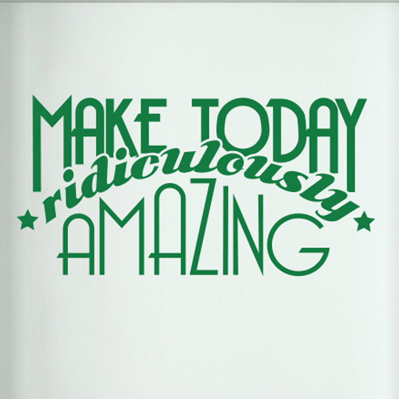 Make Today Ridiculously Amazing Door Room Wall Sticker