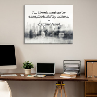 Artsy Quote "I’m Greek, and we’re conspiratorial by nature." By George Tenet Gallery Wrapped Canvas