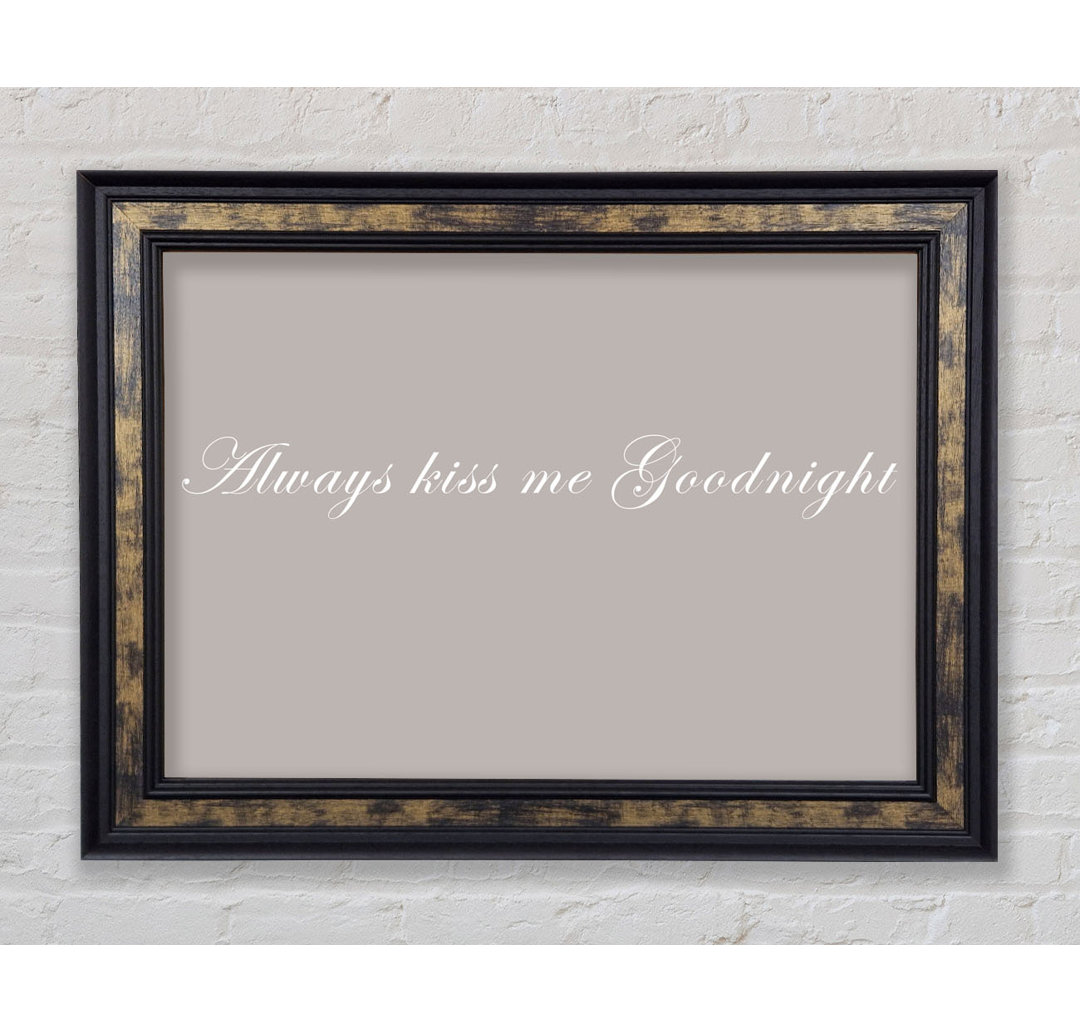 Love Quote Always Kiss Me Goodnight - Single Picture Frame Art Prints