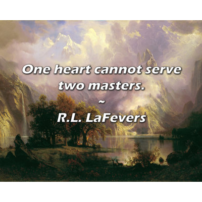 Citation artistique «Un cœur ne peut pas servir deux maîtres». Toile tendue par R.L. LaFevers Gallery