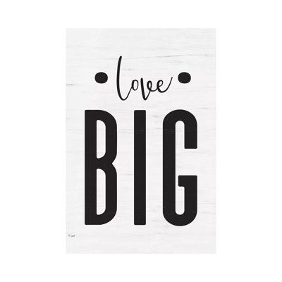 Love Big by Jaxn Blvd. - Print on Canvas
