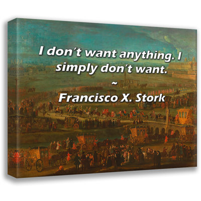 Astoria Grand Gallery Wrapped Canvas By Francisco X. Stork: "I don’t want anything. I simply don’t wa