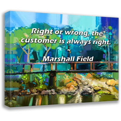 Artsy Quote "Right or wrong, the customer is always right." By Marshall Field Gallery Wrapped Canvas