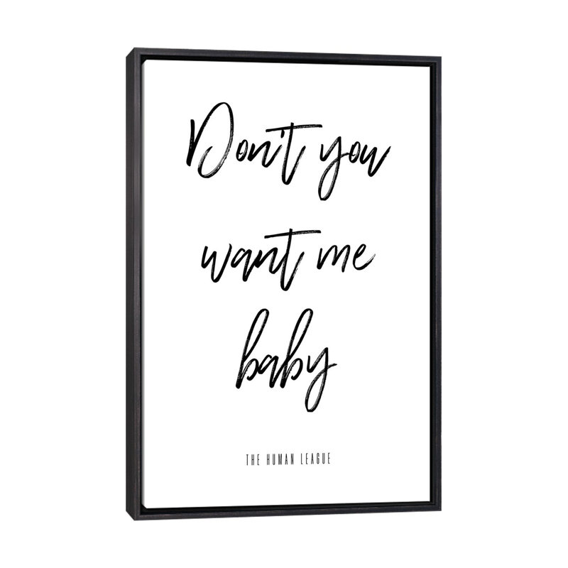 Reproduction d’art textuel « not you want me baby », H 48 po x l 32 po x P 1,5 po, Toile avec cadre noir patiné, Pas de tapis