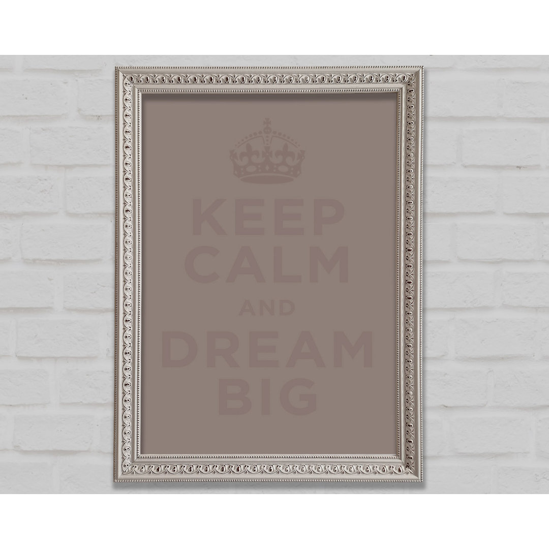 Keep Calm Dream Big Beige - Einzelner Bilderrahmen Kunstdrucke