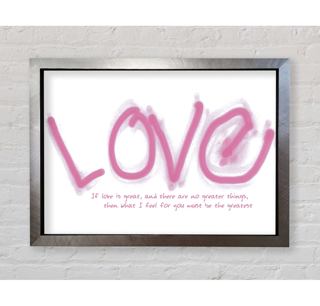 Love Quote If Love Is Great Pink - Einzelne Bilderrahmen Kunstdrucke