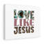 Love Like Jesus - Wrapped Canvas Print